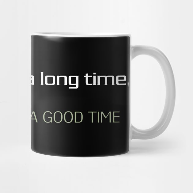 Cool Not here for a long time, but here for a good time by Duodesign